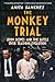 The Monkey Trial: John Scopes and the Battle over Teaching Evolution