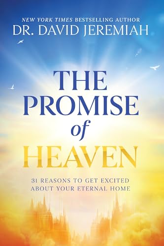 The Promise of Heaven: 31 Reasons to Get Excited About Your Eternal Home (Hardcover)