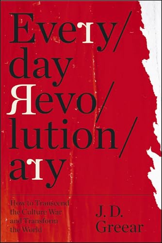 Everyday Revolutionary: How to Transcend the Culture War and Transform the World (Paperback)