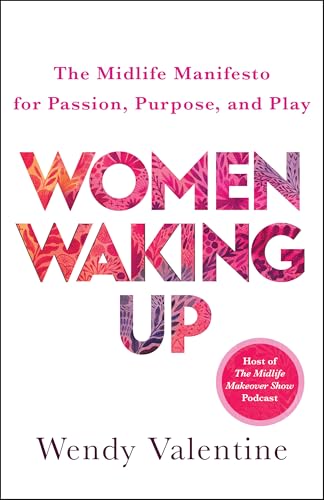 Women Waking Up: The Midlife Manifesto for Passion, Purpose, and Play (Paperback)