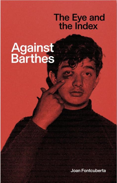 Against Barthes: The Eye and the Index (Paperback)
