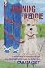 Training Freddie: The Adventures of the Widow Merle McKinney and her Indomitable Sidekick Freddie, the Smartass Terrier (The Freddie Books)