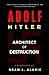 Adolf Hitler Biography by Bram L. Alaric