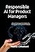 Responsible AI for Product Managers by Quilleaf Publications
