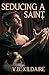 Seducing a Saint