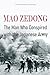 Mao Zedong: The Man Who Con...