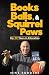 Books, Balls, & Squirrel Paws by Mike Rodgers