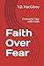 Faith Over Fear: Overcome F...