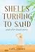 Shells Turning to Sand by Carol Stigger