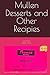 Mullen Desserts and Other Recipies by Nathan Martin