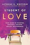 Student of Love: Your Guide to Discover, Uncover, and Recover Healthy Relationships