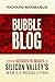 Bubble Blog: From Outsider to Insider in Silicon Valley's Web 2.0 Revolution