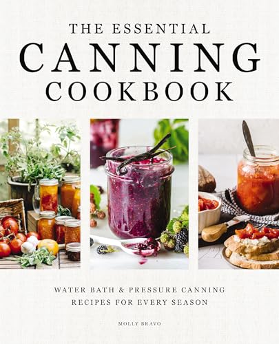 The Essential Canning Cookbook: Water Bath and Pressure Canning Recipes for Every Season (Hardcover)