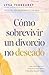 Cómo sobrevivir a un divorcio no deseado: Una guía bíblica y práctica para sanar y dejar el pasado atrás (Spanish Edition)