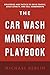 The Car Wash Marketing Playbook by Michael Berlin