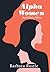 Alpha Women by Barbara Restle