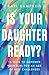 Is Your Daughter Ready? by Kari Kampakis