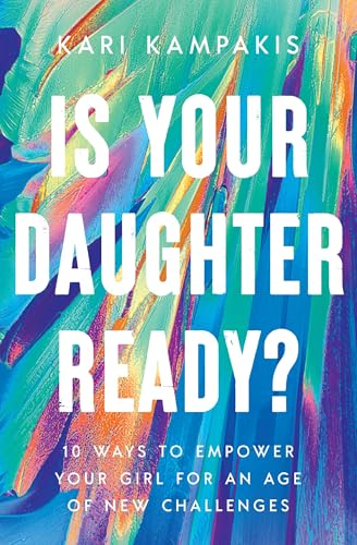 Is Your Daughter Ready?: 10 Ways to Empower Your Girl for an Age of New Challenges (Paperback)