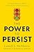 The Power to Persist by Lamell J. McMorris