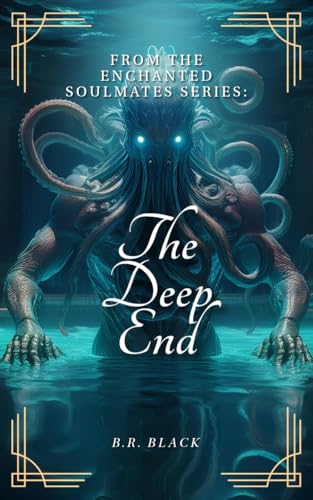 The Deep End: A Steamy Dark Romantasy of Fated Soulmates and Contemporary Mythology (Enchanted Soulmates)
