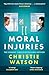 Moral Injuries: The gripping new novel from the No. 1 Sunday Times bestselling author