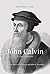 John Calvin: For a New Refo...
