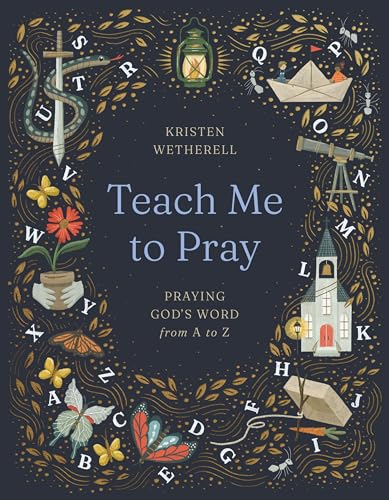 Teach Me to Pray: Praying God's Word from A to Z (Hardcover)