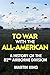 To War with the All-American: A History of the 82nd Airborne Division