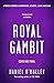 Royal Gambit by Daniel O'Malley