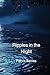 Ripples in the Night