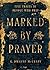 Marked by Prayer: Five Trai...