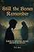 Still The Bones Remember by E.K. Moro