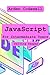 JavaScript for Intermediate Users Delving Deeper by Arden Codewell