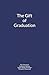 The Gift of Graduation
