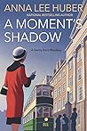 A Moment's Shadow by Anna Lee Huber