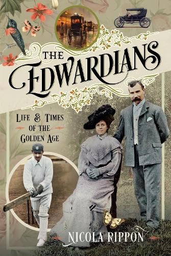The Edwardians: Life and Times of the Golden Age (Hardcover)