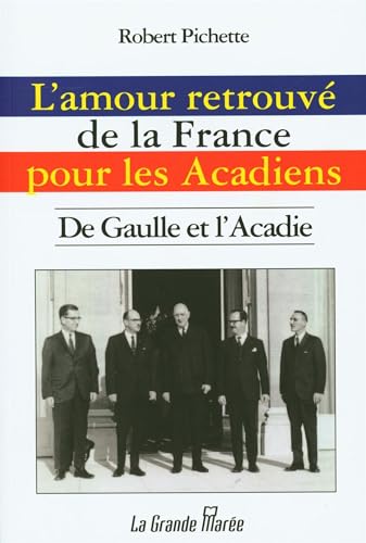 L'amour retrouvé de la France pour les Acadiens - De Gaulle et l (Paperback)