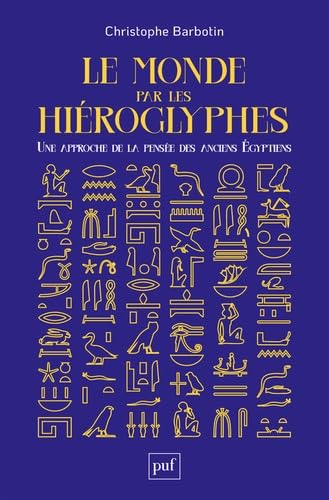 Le monde par les hiéroglyphes: Une approche de la pensée des anciens Égyptiens (Paperback)