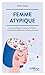 Femme atypique: Hypersensibilité, haut potentiel, TDAH... faites de votre différence un force au travail