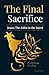 The Final Sacrifice by Graced Follower
