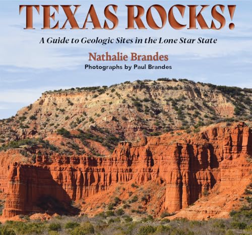Texas Rocks!: A Guide to Geologic Sites in the Lone Star State (Geology Rocks!)