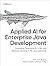 Applied AI for Enterprise Java Development: Leveraging Generative AI, LLMs, and Machine Learning in the Java Enterprise