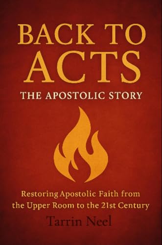 Back To Acts: The Apostolic Story (Kindle Edition)