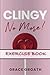 CLINGY NO MORE! Exercise Book by Grace Groath