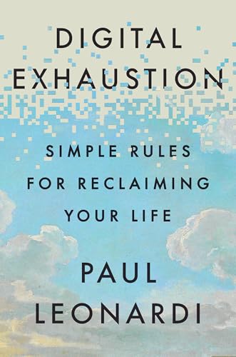 Digital Exhaustion: Simple Rules for Reclaiming Your Life (Hardcover)