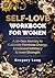 Self-Love Workbook For Wome...