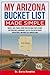 My Arizona Bucket List Made...
