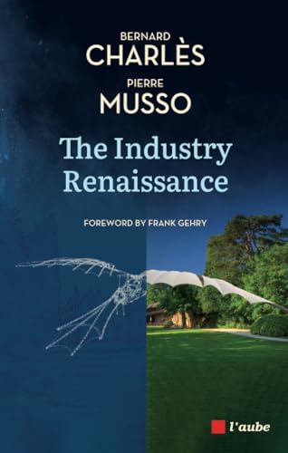 The Industry Renaissance: Conversations between a 21st century industrialist and a philosopher (Paperback)