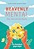 Heavenly Mental – Über Gott und die Psyche: Ein Praxisbuch gegen die Angst (German Edition)