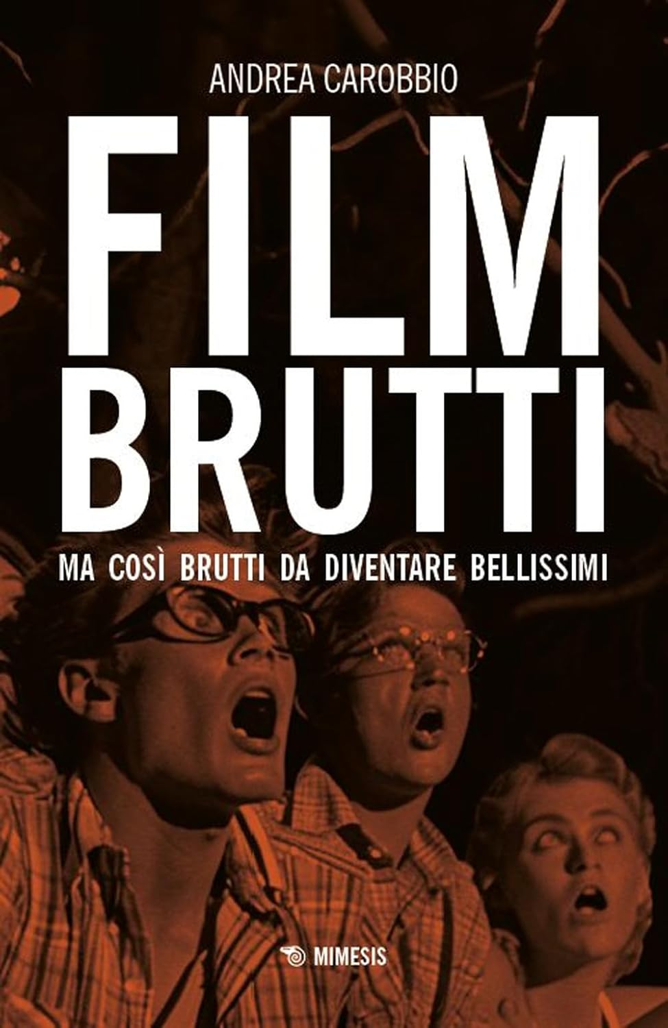 Film brutti. Ma così brutti da diventare bellissimi (Paperback)